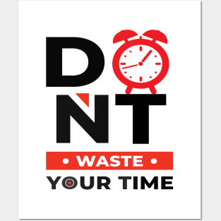 Don t Waste Your Time Posters and Art